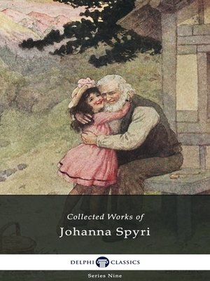 cover image of Delphi Collected Works of Johanna Spyri (Illustrated)